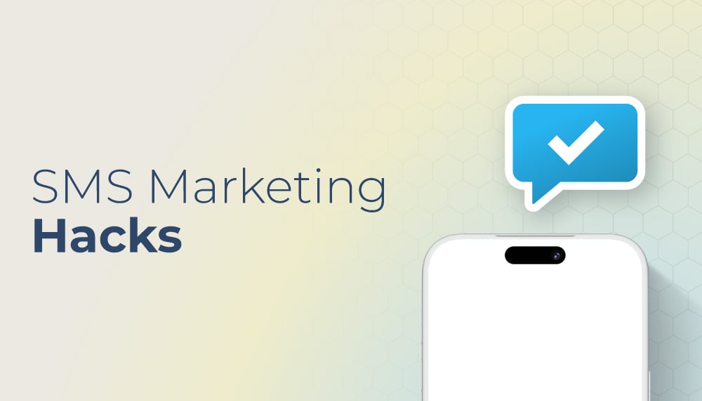 SMS Marketing Hacks: 15 Tactics Most Businesses Never Discover